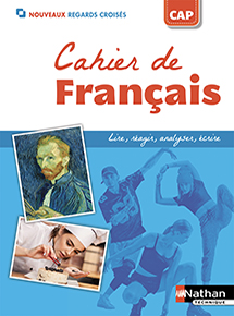Cahier de Fran&ccedil;ais CAP - Collection Nouveaux Regards crois&eacute;s - Ed.2018