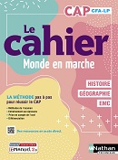 Le cahier Monde en marche - Histoire-G&eacute;ographie EMC - CAP - Ed. 2023